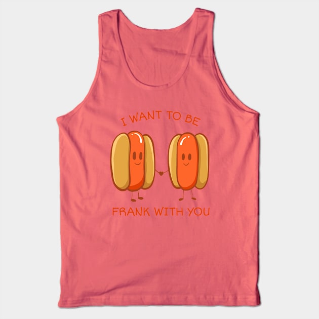 I want to be frank with you Tank Top by ExtraMedium